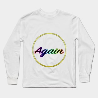 Again T-Shirt Long Sleeve T-Shirt